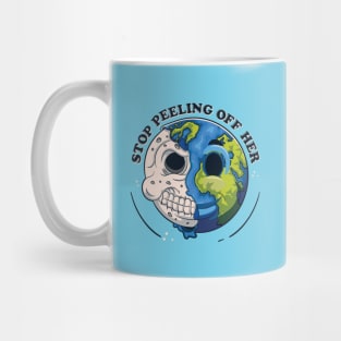 Earth Day-Stop Peeling Off Her Mug